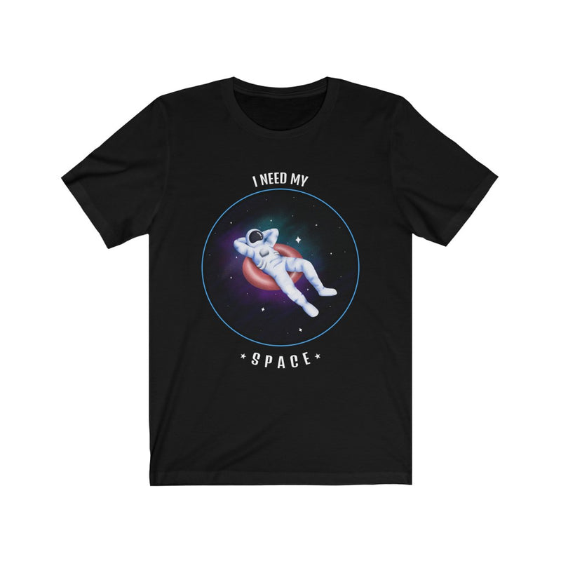 I need my space Short Sleeve Tee