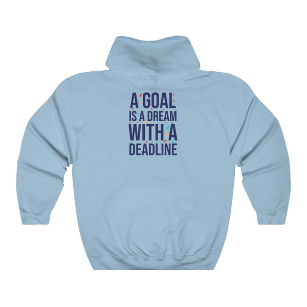 A Goal is a Dream with a Deadline Hooded