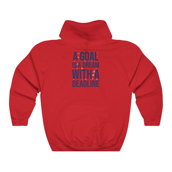 A Goal is a Dream with a Deadline Hooded